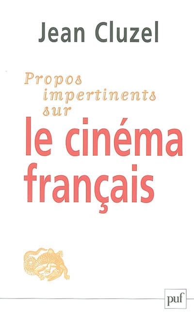 PROPOS IMPERTINENTS SUR LE CINEMA FRANCAIS