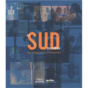 AU SUD DU CINEMA; Films d'Afrique, d'Asie et d'Amérique latine