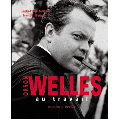 ORSON WELLES AU TRAVAIL