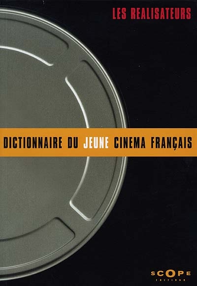 DICTIONNAIRE DU JEUNE CINEMA FRANCAIS - LES REALISATEURS