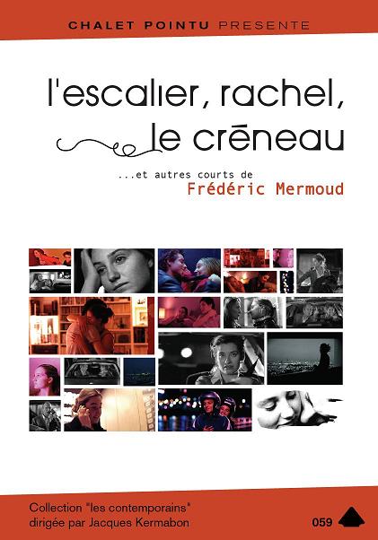 L'ESCALIER, RACHEL, LE CRENEAU ET AUTRES COURTS