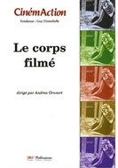 LE CORPS FILMÉ (CinemAction N°121)