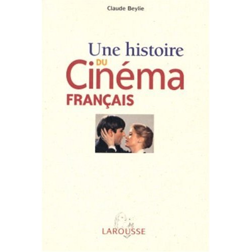 UNE HISTOIRE DU CINEMA FRANCAIS